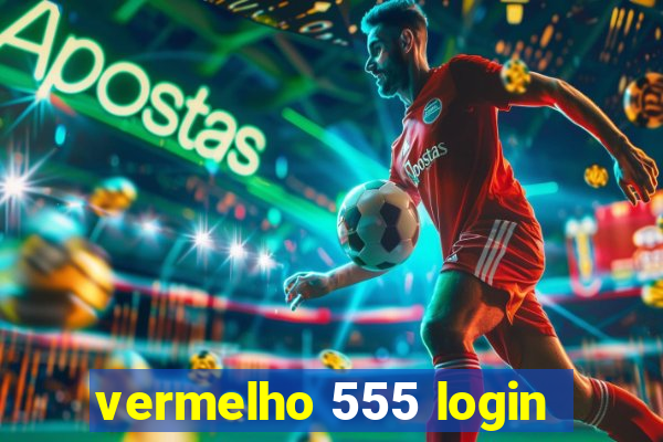 vermelho 555 login